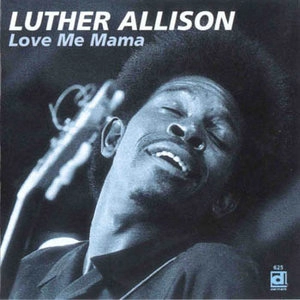 LUTHER ALLISON / ルーサー・アリスン / ラヴ・ミー・ママ (国内盤 帯 解説付) / LOVE ME MAMA