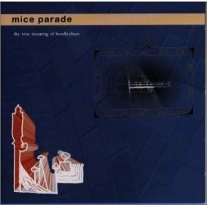MICE PARADE / マイス・パレード / ザ・トゥルー・ミーニング・オブ・ブードレイベイ