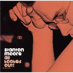 STANTON MOORE / スタントン・ムーア / オール・ノックト・アウト / ALL KOOKED OUT! - JAPAN