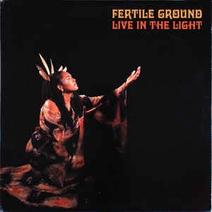 FERTILE GROUND / ファータイル・グラウンド / ＬＩＶＥ　ＩＮ　ＴＨＥ　ＬＩＧＨＴ
