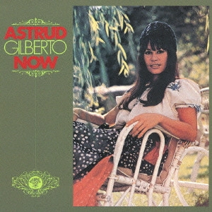 ASTRUD GILBERTO / アストラッド・ジルベルト / ナウ