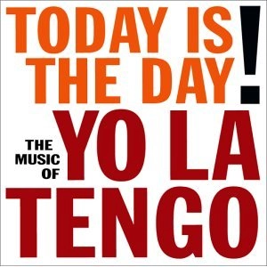 YO LA TENGO / ヨ･ラ･テンゴ / トゥデイ･イズ･ザ･デイ～ジャ