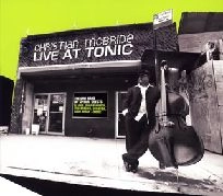 CHRISTIAN MCBRIDE / クリスチャン・マクブライド / ライヴ･アット･トニック / LIVE AT TONIC