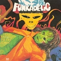 FUNKADELIC / ファンカデリック / レッツ・テイク・イット・トゥ・ザ・ステ－