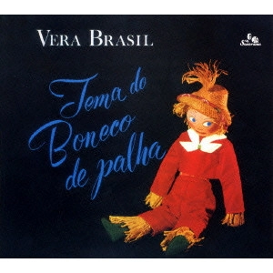 VERA BRASIL / ヴェラ・ブラジル / テーマ・ド・ボネコ・ヂ・パーリャ / TEMA DO BONECO DE PALHA