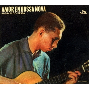 REGINALDO BESSA / ヘジナウド・ベッサ / アモール・エン・ボサノヴァ / AMOR EN BOSSA NOVA