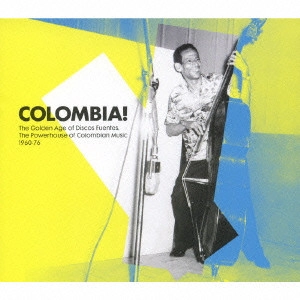 V.A.(COLOMBIA! :THE GOLDEN AGE OF DISCOS FUENTES) / コロンビア! / COLOMBIA! THE GOLDEN AGE OF DISCOS FUENTES. THE POWERHOUSE OF COLOMBIAN MUSIC 1960 - 76