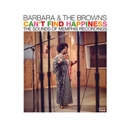 BARBARA & THE BROWNS / バーバラ&ザ・ブラウンス / キャント・ファインド・ハピネス～ザ・サウ
