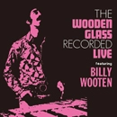 WOODEN GLASS FEATURING BILLY WOOTEN / ウドゥン・グラス・フィーチャリング・ビリー・ウッテン / ライヴ（完全版）（紙ジャケ）