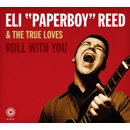 ELI "PAPERBOY" REED & THE TRUE LOVES / イーライ・ペパーボーイ・リード / ロール・ウィズ・ユー
