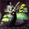 EARL KING / アール・キング / ハード・リヴァー・トゥ・クロス