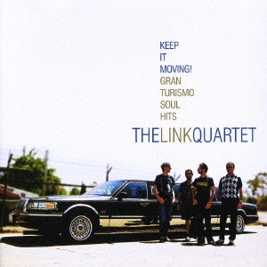 LINK QUARTET / リンク・カルテット / KEEP IT MOVING! : GRAN TURISMO SOUL