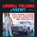 LOWELL FULSON (LOWELL FULSOM) / ローウェル・フルスン (フルソン) / ナウ（紙ジャケ）