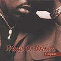 WADE O. BROWN / ウェイド・O.ブラウン / コンプリート