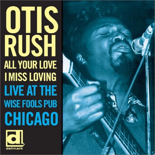 OTIS RUSH / オーティス・ラッシュ / オール・ユア・ラヴ～激情ライヴ！１９７６ / ALL YOUR LOVE I MISS LOVING