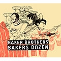 BAKER BROTHERS / ベイカー・ブラザーズ / ベイカーズ・ダズン