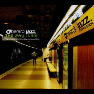 BERARDI JAZZ CONNECTION / ベラルディ・ジャズ・コネクション / WAY I LIKE