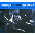 EDDIE ROBERTS / エディ・ロバーツ / ラフネック・ライヴ・イン・パリ