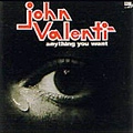 JOHN VALENTI / ジョン・ヴァレンティ / エニシング･ユー･ウォント