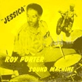 ROY PORTER SOUND MACHINE / ロイ・ポーター・サウンド・マシーン / ジェシカ / JESSICA