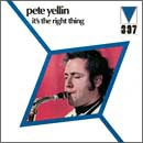 PETE YELLIN / ピート・イェリン / イッツ・ザ・ライト・シング
