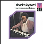 CHARLES KYNARD / チャールズ・カイナード / ユア・ママ・ドント・ダンス