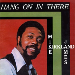 MIKE JAMES KIRKLAND / マイク・ジェームズ・カークランド / ハング･オン･イン･ゼア（紙ジャケ） / HANG ON IN THERE