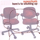 SUPERCHUNK / スーパーチャンク / ヒアズ・トゥ・シャッティング・アップ