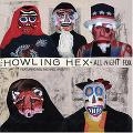 HOWLING HEX / ハウリング・ヘックス / オールナイト・フォックス