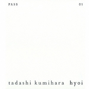 TADASHI KUMIHARA / 組原正 / hyoi / HYOI