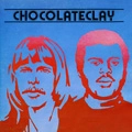 CHOCOLATECLAY / チョコレイトクレイ / チョコレイトクレイ（紙ジャケ） / CHOCOLATECLAY