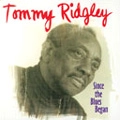TOMMY RIDGLEY / トミー・リッジリー / シンス・ザ・ブルース・ビガン