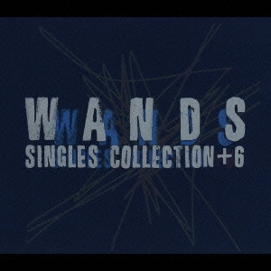 WANDS / SINGLES COLLECTION+6