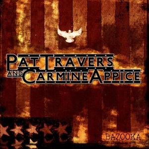 PAT TRAVERS AND CARMINE APPICE / パット・トラヴァース・アンド・カーマイン・アピス / バズーカ / BAZOOKA