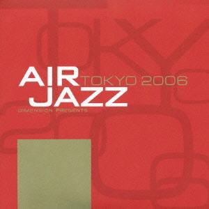 DIMENSION / ディメンション / AIR JAZZ DIMENSION PRESENTS TOKYO 2006