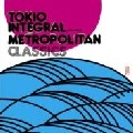 V.A.(AKIRA MIZUMOTO, 中塚武, HAJIME YOSHIZAWA...) / TOKIO INTEGRAL PRESENTS METROPOLITAN CLASS