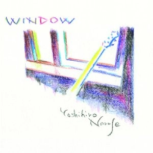 YOSHIHIRO NARUSE / 鳴瀬喜博 / ウィンドウ / WINDOW