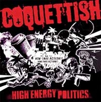 COQUETTISH / HIGH ENERGY POLITICS