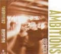 AMBITIONS / アンビションズ / ＱＵＥＳＴＩＯＮ