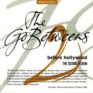 GO-BETWEENS / ゴー・ビトウィーンズ / BEFORE HOLLYWOOD