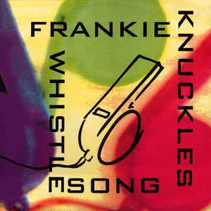 FRANKIE KNUCKLES / フランキー・ナックルズ / WHISTLE SONG