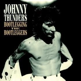 JOHNNY THUNDERS / ジョニー・サンダース / BOOTLEGGING THE BOOTLEGGERS