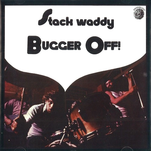 STACK WADDY / スタック・ワディ / BUGGER OFF!
