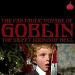 GOBLIN / ゴブリン / THE FANTASTIC VOYAGE OF GOBLIN