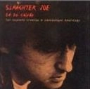 SLAUGHTER JOE / スローター・ジョー / LE DO CAIXAO:THE COMPLETE CREATION & KALEIDOSCOPE RECORDINGS
