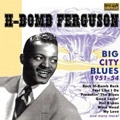 H-BOMB FERGUSON / BIG CITY BLUES 1951-54
