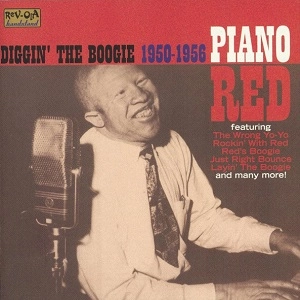 PIANO RED / ピアノ・レッド / DIGGIN' THE BOOGIE 1950-56