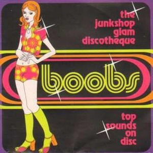 V.A. (GLAM ROCK/GLITTER) / BOOBS -THE JUNKSHOP GLUM DISCOTHEQUE TOP S