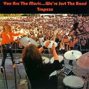 TRAPEZE / トラピーズ / YOU ARE THE MUSIC...WE'RE JUST THE BAND