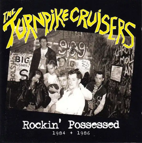 TURNPIKE CRUISERS / ターンパイククルーザーズ / ROCKIN POSSESSED 1984 - 1986